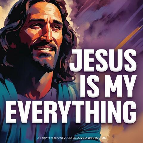Jesus is my everything