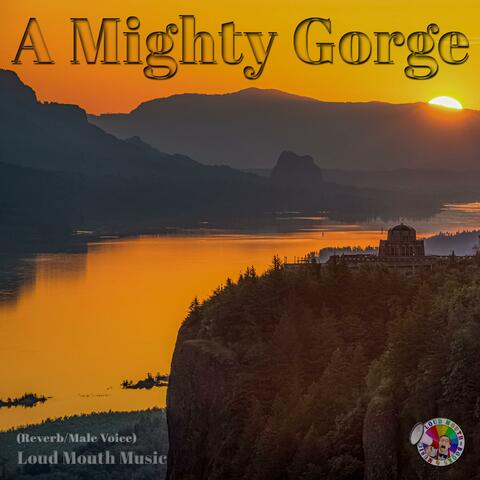 A Mighty Gorge (Male Voice Version)