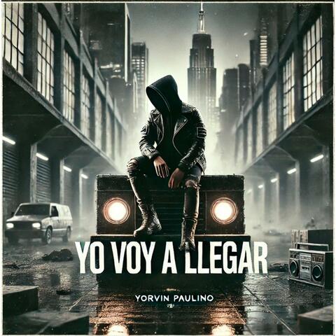 YO VOY A LLEGAR