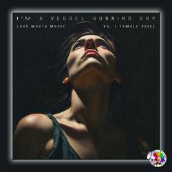 I'm A Vessel Running Dry (Female Vocalist Version)