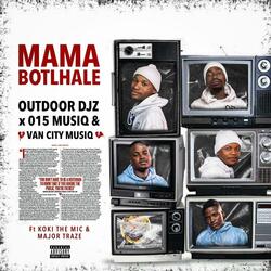 Mama Botlhale (feat. Koki The Mic & Major Traze)