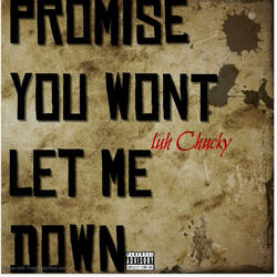 Promise you won't let me down