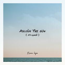 Follow The Sun (stripped)