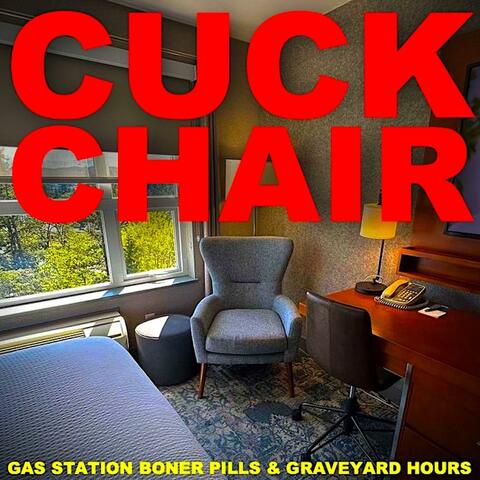 Cuck Chair (feat. Graveyard Hours)