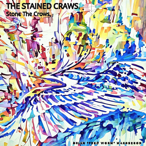 The Stained Craws. Stone The Crows.