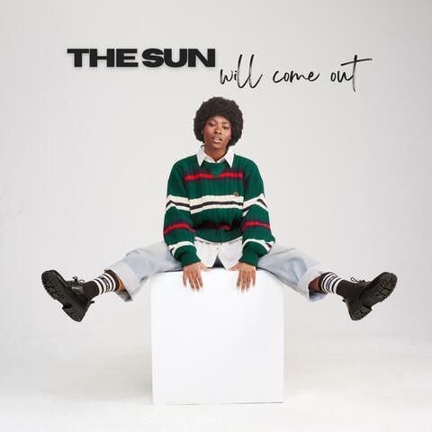 The Sun Will Come Out