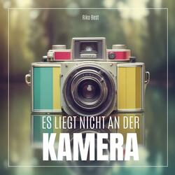 Es liegt nicht an der Kamera