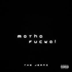 Motha Fucka!