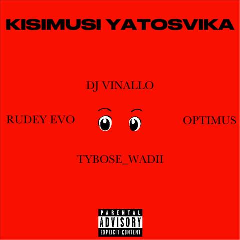Kisimusi yatosvika (feat. DJ Vinallo, Tybose_wadii & Optimus)