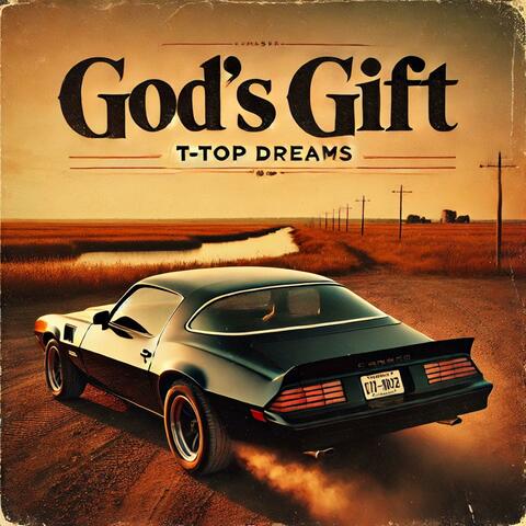 God's Gift (T-Top Dreams)