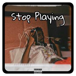 Stop Playing