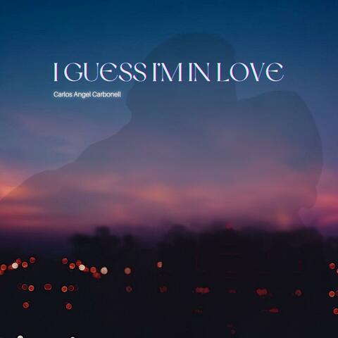 I GUESS I'M IN LOVE (feat. Christian Erbe)