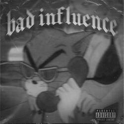 BAD INFLUENCE (Sped Up)