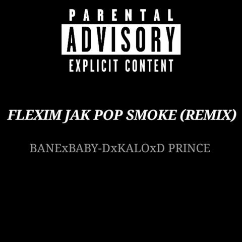 FLEXIM JAK POP SMOKE (feat. Baby-D, Kalo & D Prince) [REMIX]