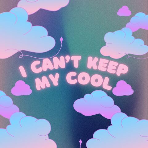 I Can't Keep My Cool (feat. iLuvLavvy)
