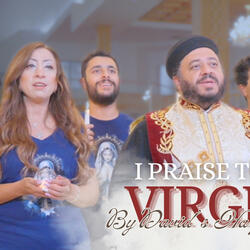 I Praise The Virgin (Koiahk Melody on the Sunday Theotokia) أمدح فى البتول