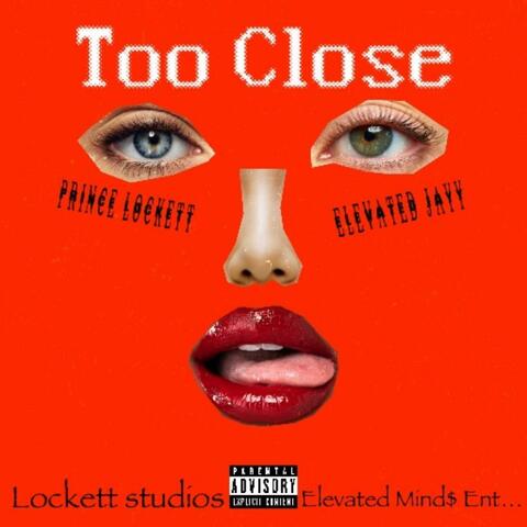 Too Close (feat. Prince Lockett)