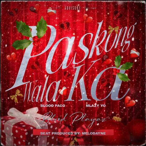 PASKONG WALA KA (feat. BLOOD PACO & MLAZY YO)