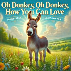 Oh Donkey, oh Donkey, how you can love