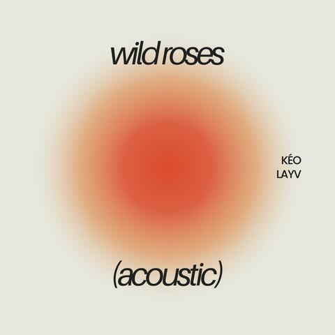 Wild Roses (feat. Layv) [Acoustic Version]