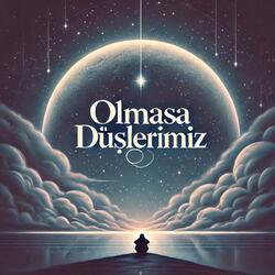 Olmasa Düşlerimiz
