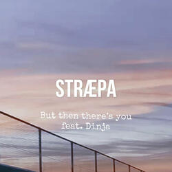 But then there's you (feat. Dinja)