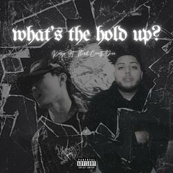 what's the hold up? (feat. Third Coast Dee)