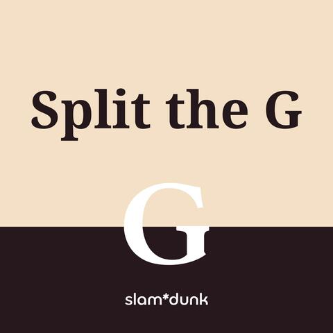Split the G