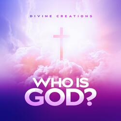 Who Is God? (feat. Chris Michae1)