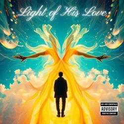 LIGHT OF HIS LOVE A Sacred Journey of Healing and Peace in His Presence
