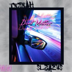 Dont Matter (feat. SLEAZUS)