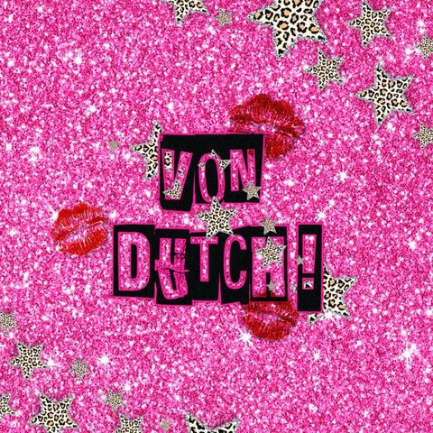 VON DUTCH!
