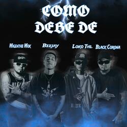 Como debe de (feat. LokoThl, Bee jay & Black corona)