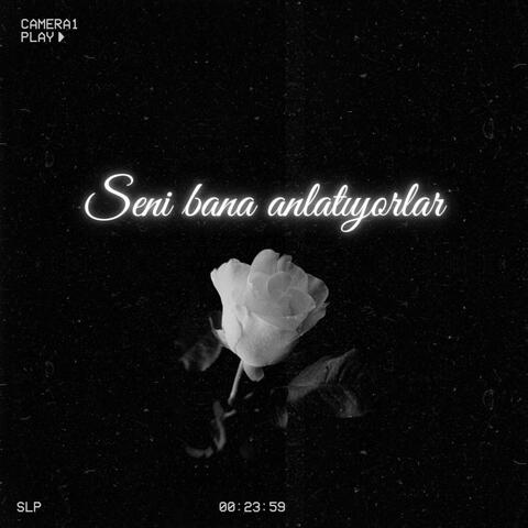 Seni Bana Anlatıyorlar
