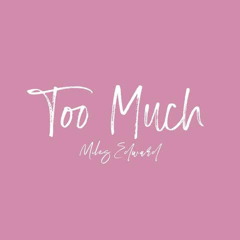 Too Much