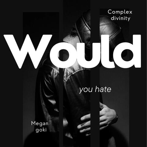Would you hate (feat. Rukey)