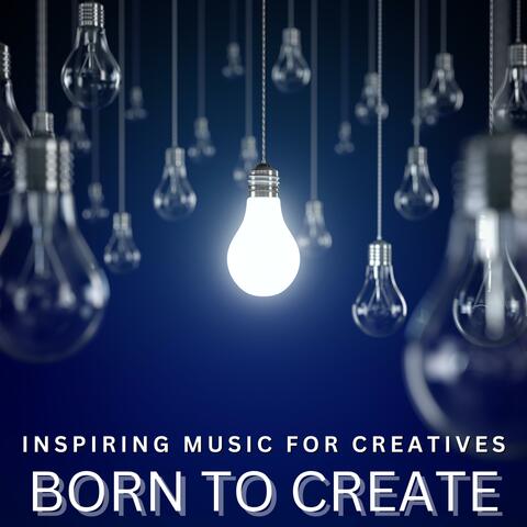 BORN TO CREATE