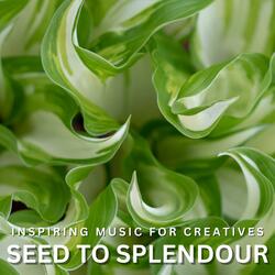 SEED TO SPLENDOUR