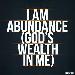 I Am Abundance (God's Wealth in Me)