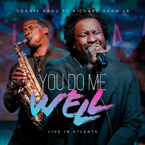 You Do Me Well (Live In Atlanta) (feat. Richard Shaw Jr) [Live]