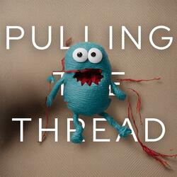 Pulling the Thread