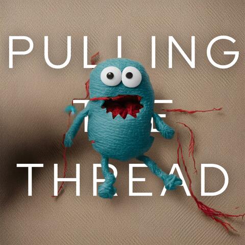Pulling the Thread