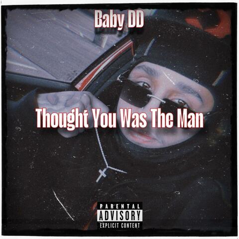 Thought You Was The Man