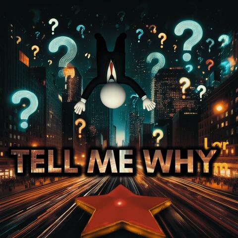 Tell Me Why