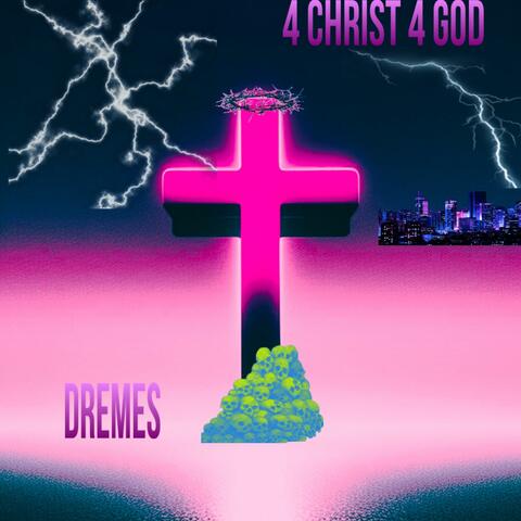 4 CHRIST 4 GOD