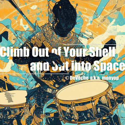 Climb Out of Your Shell and Out into Space