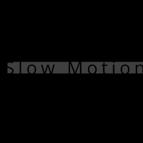 Slow Motion