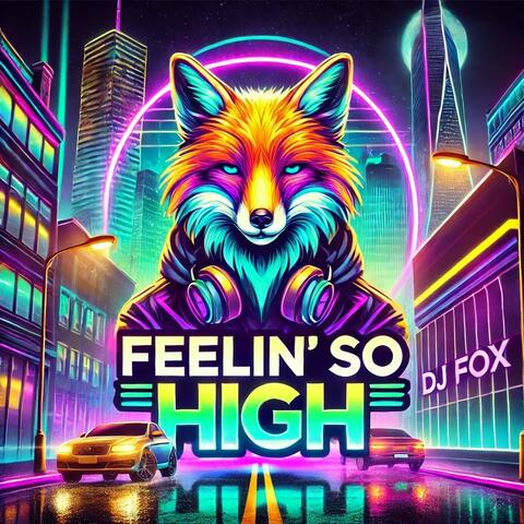 feelin' so high
