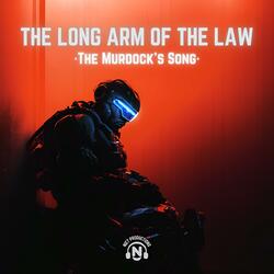 The Long Arm of the Law (The Murdock’s Song)