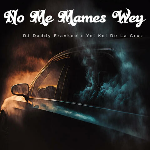 No Me Mames Wey (feat. Yei Kei De La Cruz)